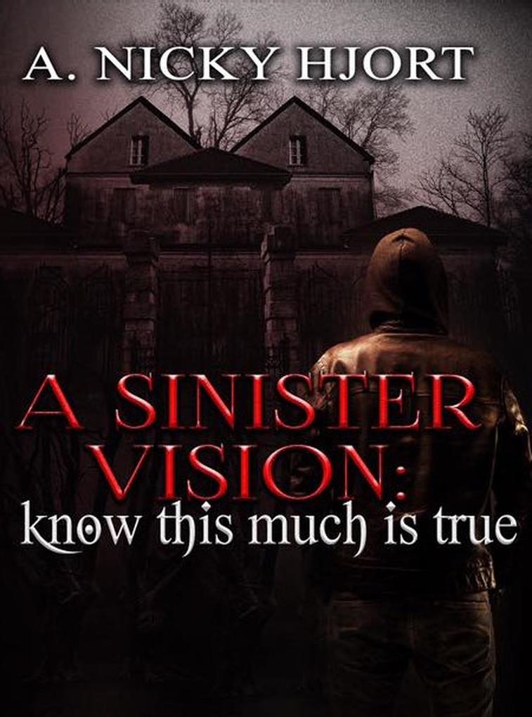 A Sinister Vision: Know This Much Is True (Sinister Series #2)