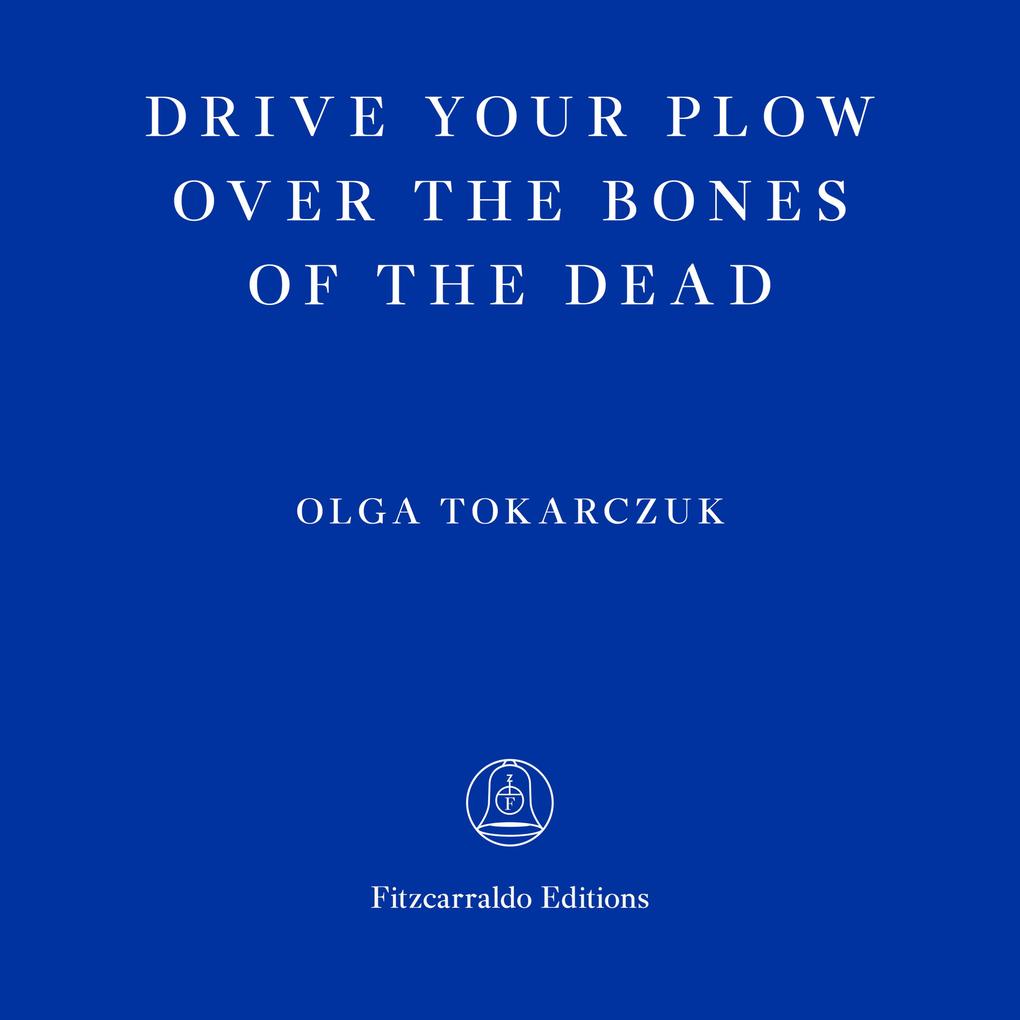 Drive Your Plow Over the Bones of the Dead