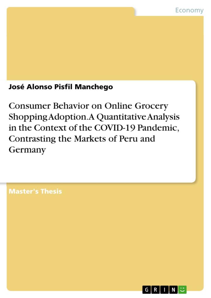 Consumer Behavior on Online Grocery Shopping Adoption. A Quantitative Analysis in the Context of the COVID-19 Pandemic Contrasting the Markets of Peru and Germany