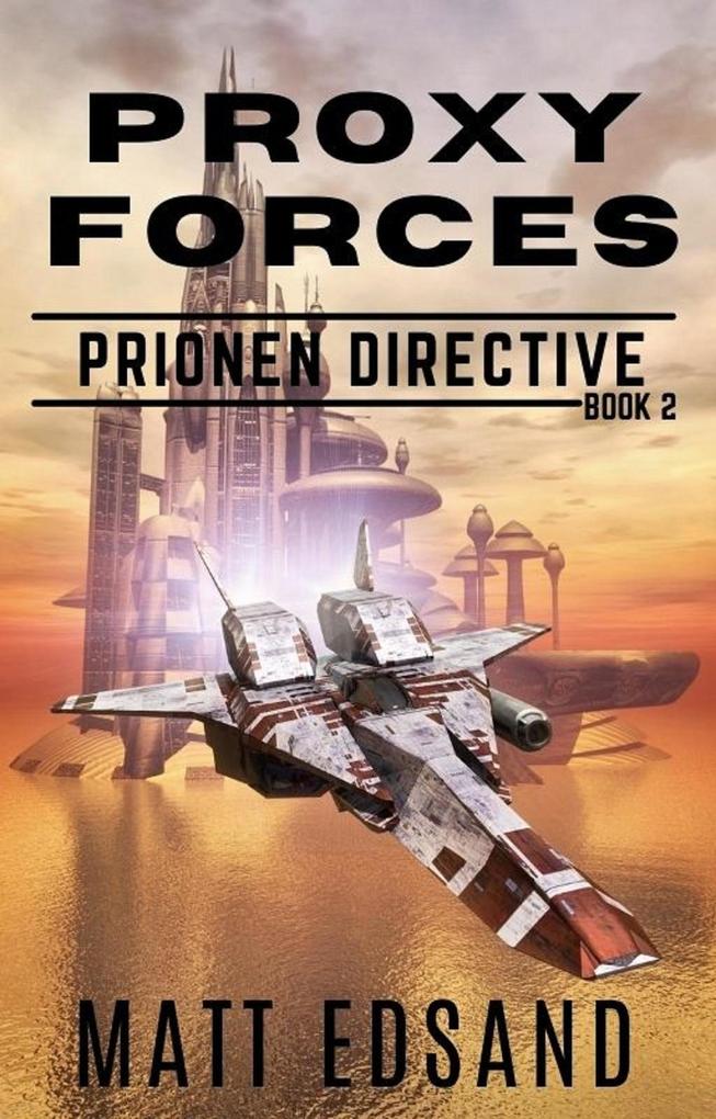 Proxy Forces (Prionen Directive #2)