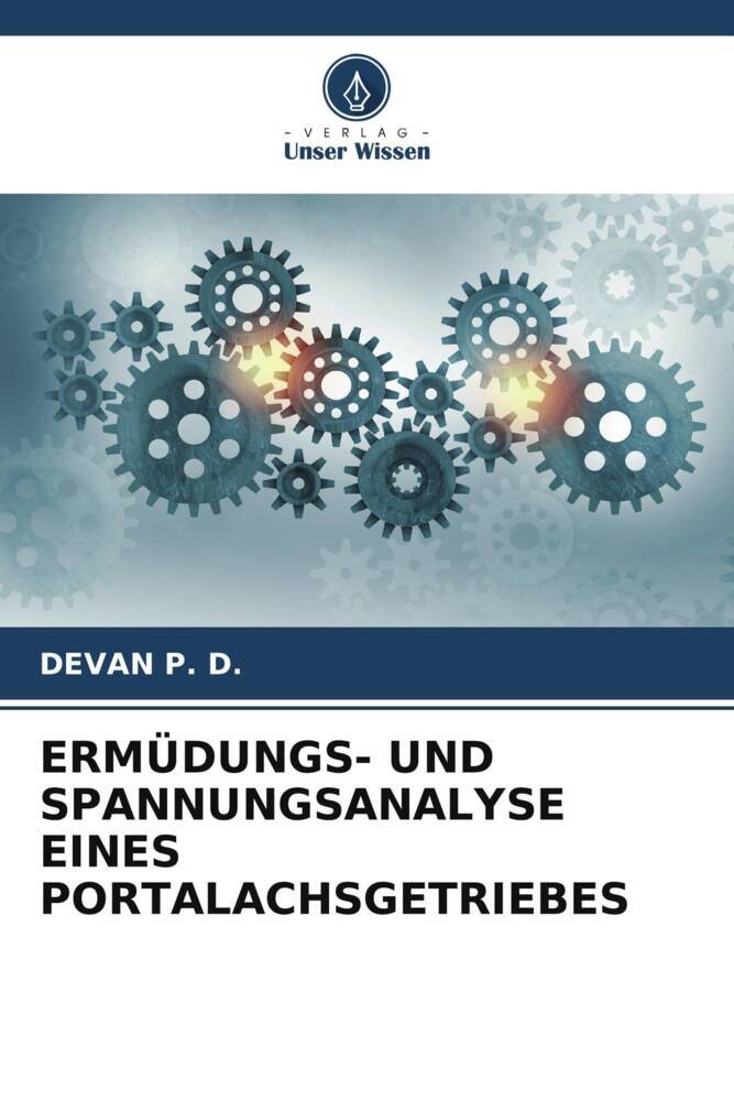 ERMÜDUNGS- UND SPANNUNGSANALYSE EINES PORTALACHSGETRIEBES