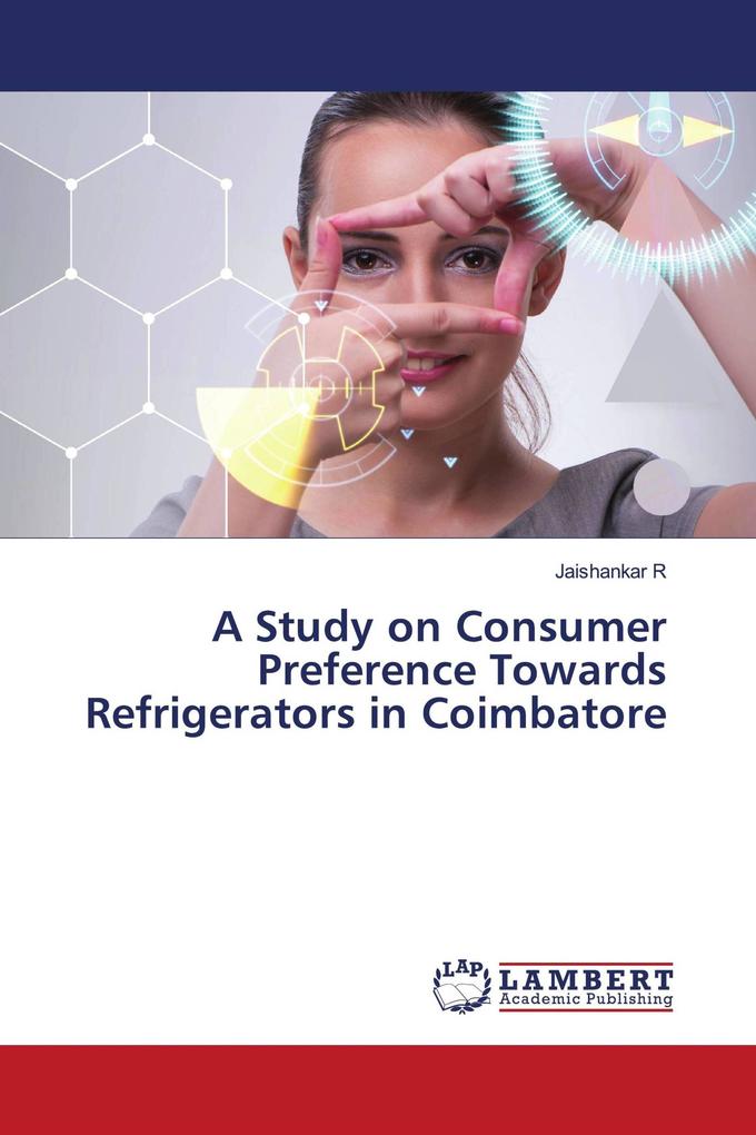 A Study on Consumer Preference Towards Refrigerators in Coimbatore
