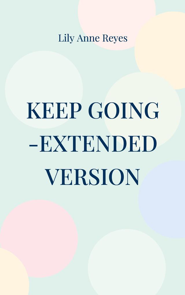 Keep Going - Das Tagebuch gegen Depressionen - extended version - Depression Tagebuch: Zum Ausfüllen und Ankreuzen mit täglichen Motivationsquotes: Depressionen selber überwinden - Selbsthilfe bei Depressionen Burnout und Stress