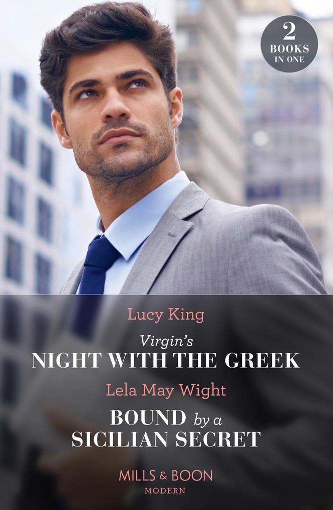 Virgin‘s Night With The Greek / Bound By A Sicilian Secret: Virgin‘s Night with the Greek (Heirs to a Greek Empire) / Bound by a Sicilian Secret (Mills & Boon Modern)