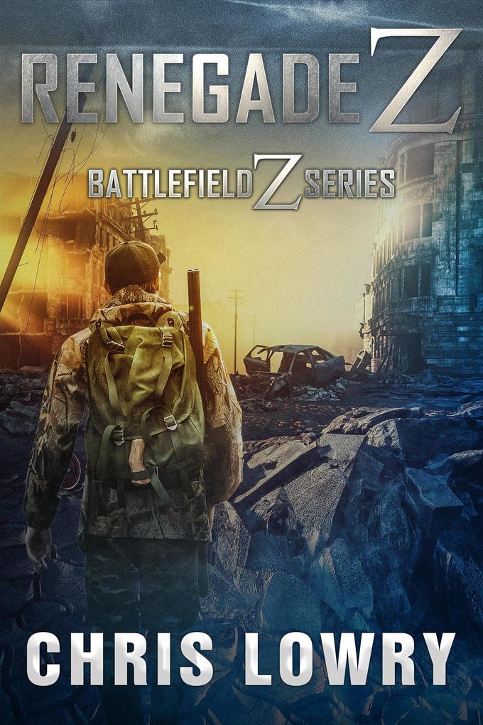 Renegade Z (The Battlefield Z Series)