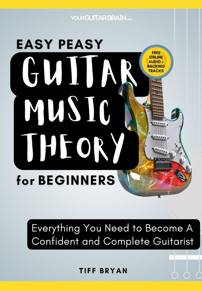 Easy Peasy Guitar Music Theory: For Beginners
