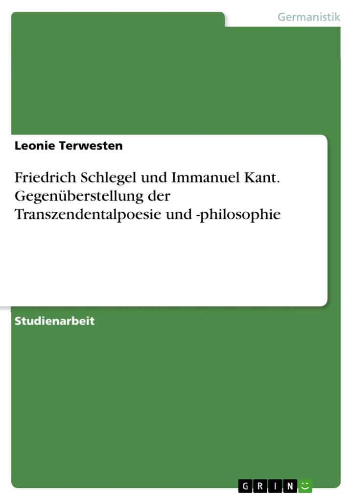 Friedrich Schlegel und Immanuel Kant. Gegenüberstellung der Transzendentalpoesie und -philosophie