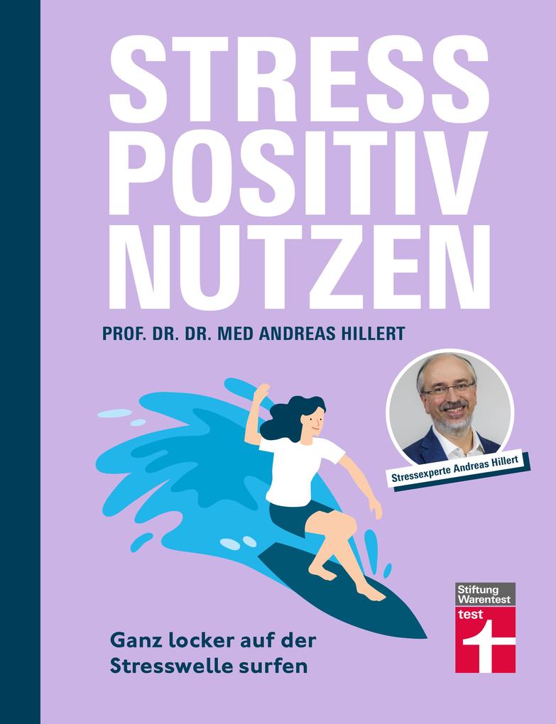 Stress positiv nutzen - positives Mindset aufbauen besser fühlen mit Entspannungstechniken - Herausforderungen im Berufs- und Privatleben meistern
