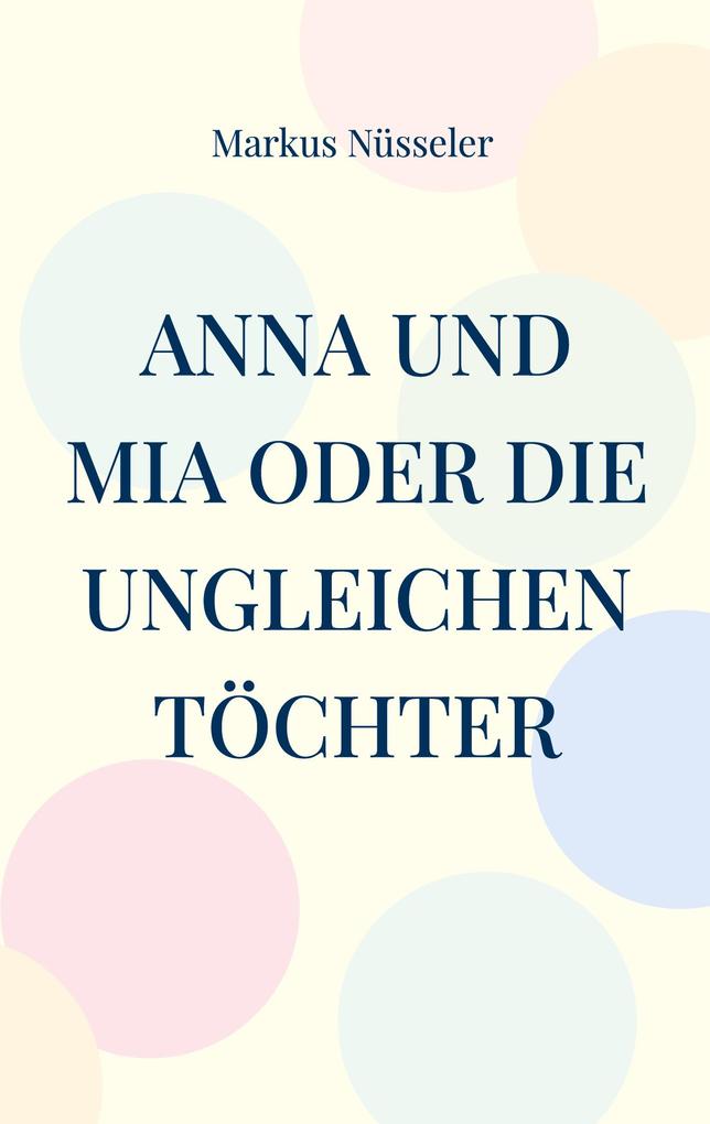 Anna und Mia oder die ungleichen Töchter