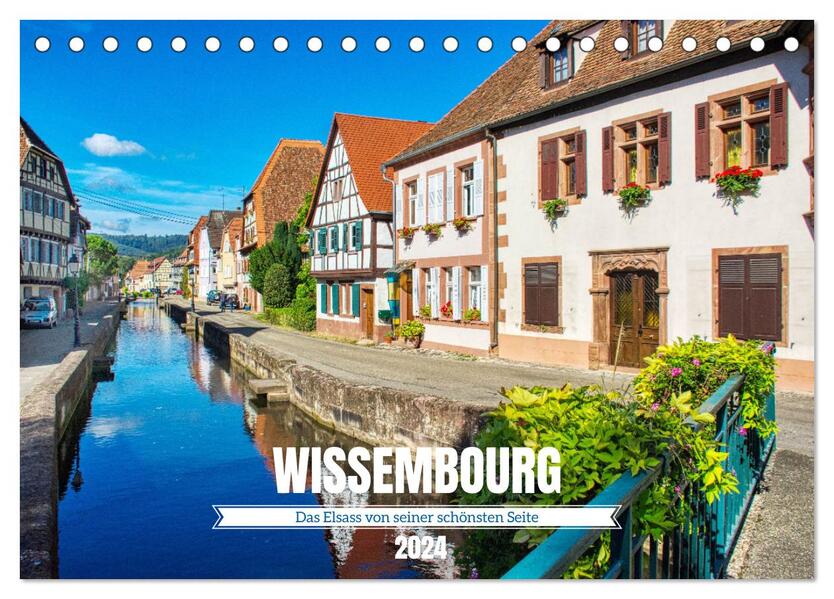 Wissembourg - Das Elsass von seiner schönsten Seite (Tischkalender 2024 DIN A5 quer) CALVENDO Monatskalender