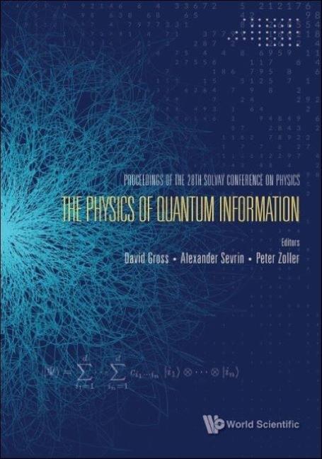 Physics of Quantum Information the - Proceedings of the 28th Solvay Conference on Physics
