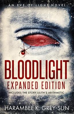 BloodLight: Expanded Edition (includes the story Lilith‘s Arithmetic)