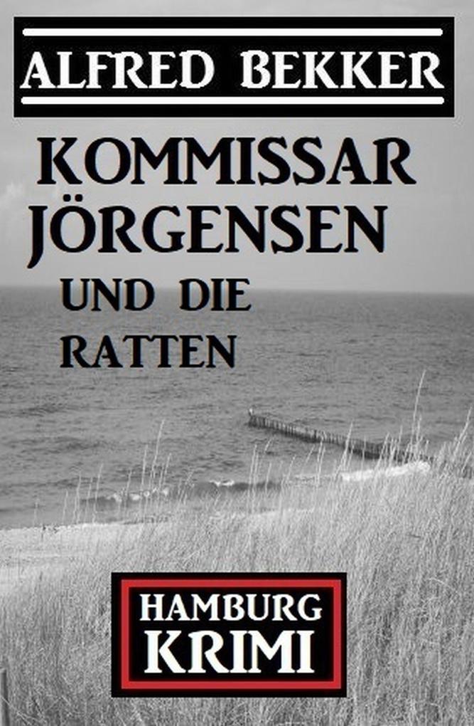 Kommissar Jörgensen und die Ratten: Hamburg Krimi