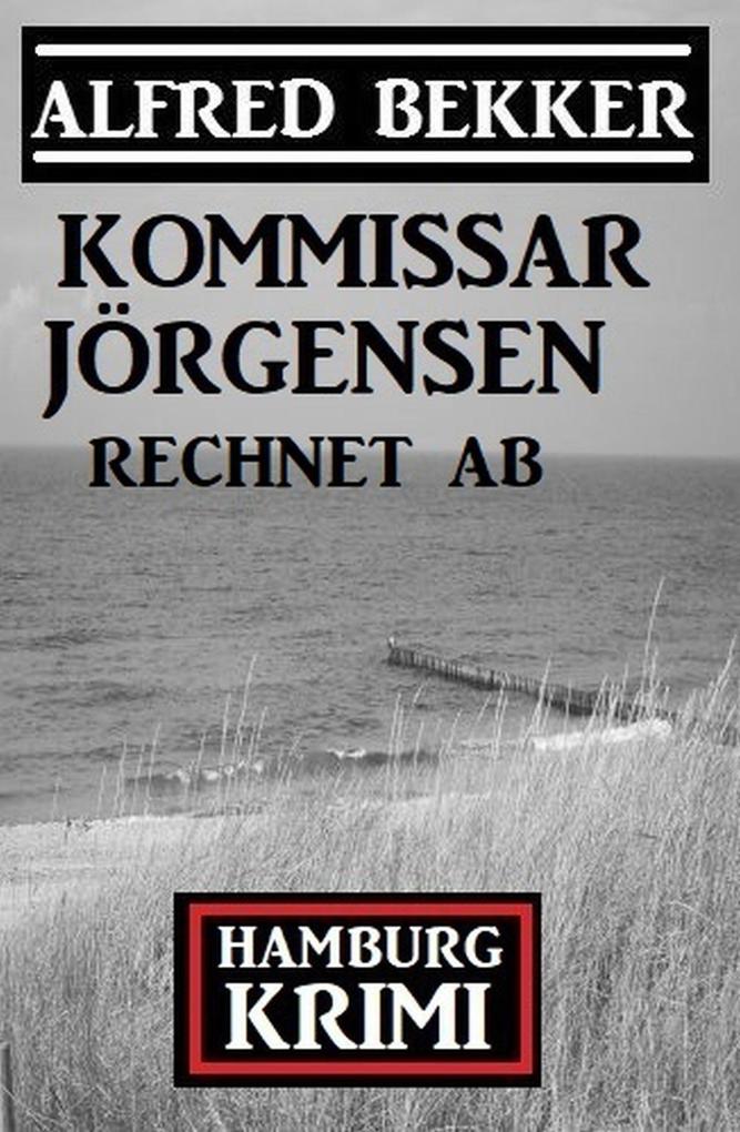 Kommissar Jörgensen rechnet ab: Hamburg Krimi