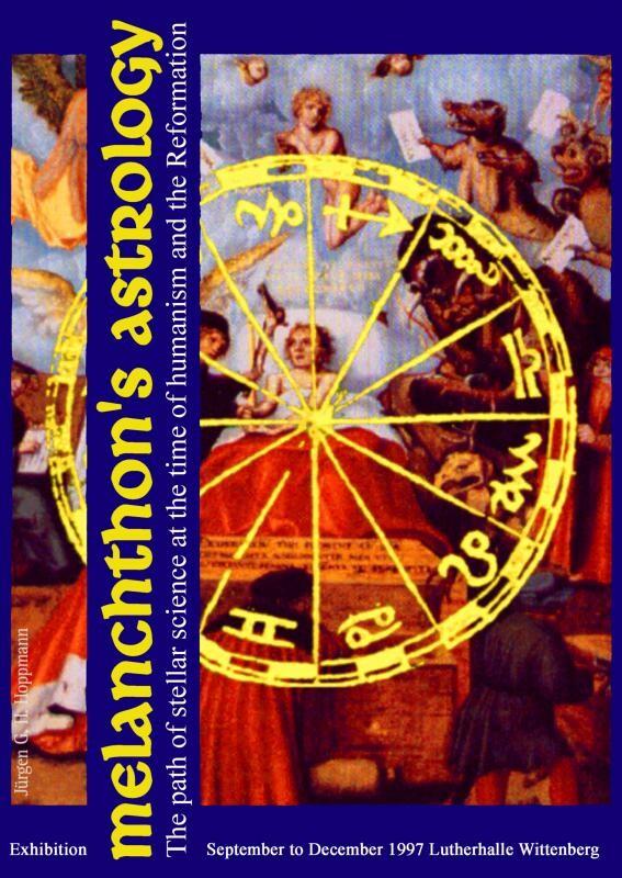Melanchthon‘s Astrology. Celestial Science at the time of Humanism and Reformation