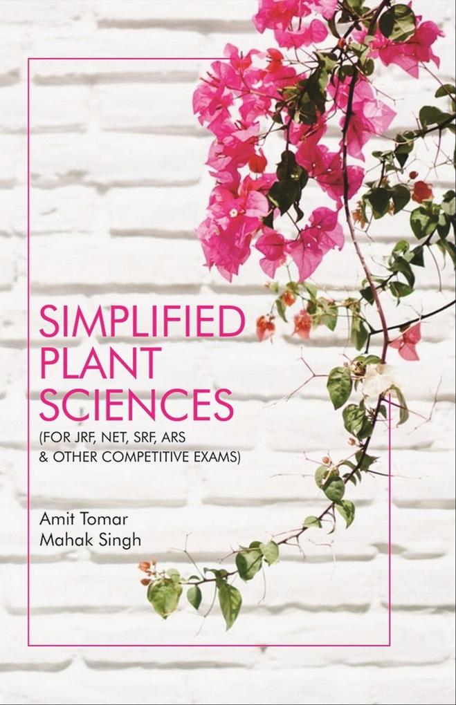 Simplified Plant Sciences (FOR JRF NET SRF ARS and Other Competitive Exams)