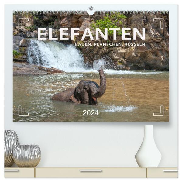 Elefanten - Baden Planschen Rüsseln (hochwertiger Premium Wandkalender 2024 DIN A2 quer) Kunstdruck in Hochglanz