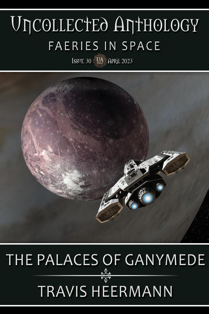 The Palaces of Ganymede (Uncollected Anthology: Fairies in Space)