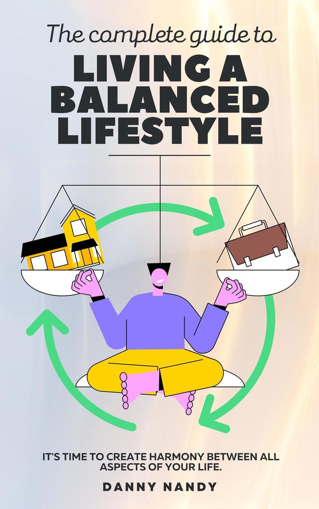 The Complete Guide To Living A Balanced Lifestyle