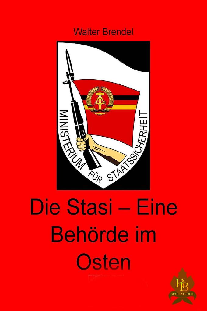 Die Stasi - Eine Behörde im Osten
