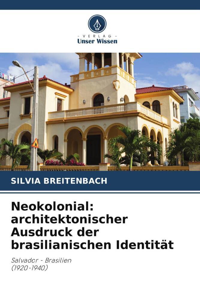 Neokolonial: architektonischer Ausdruck der brasilianischen Identität
