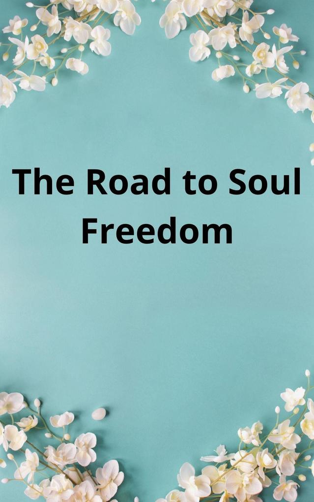 The Road to Soul Freedom