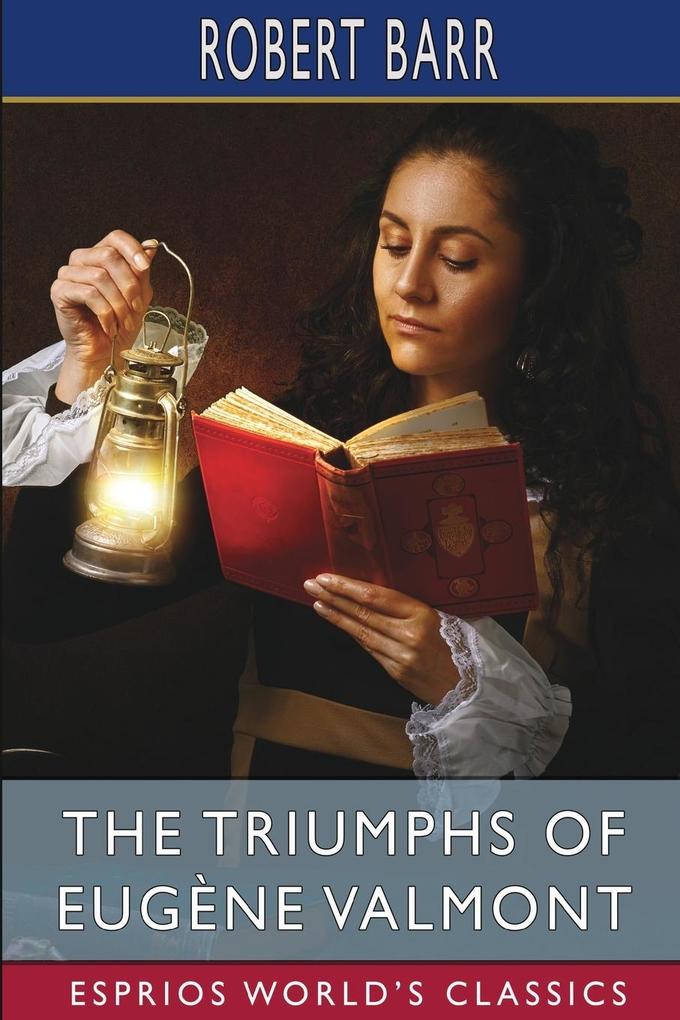 The Triumphs of Eugène Valmont (Esprios Classics)