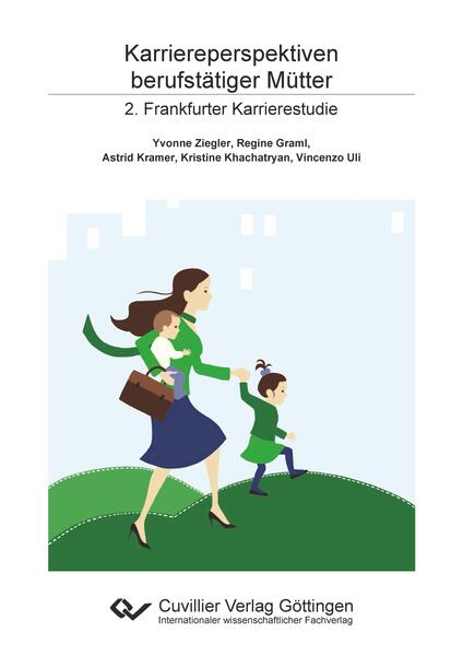 Karriereperspektiven berufstätiger Mütter. 2. Frankfurter Karrierestudie