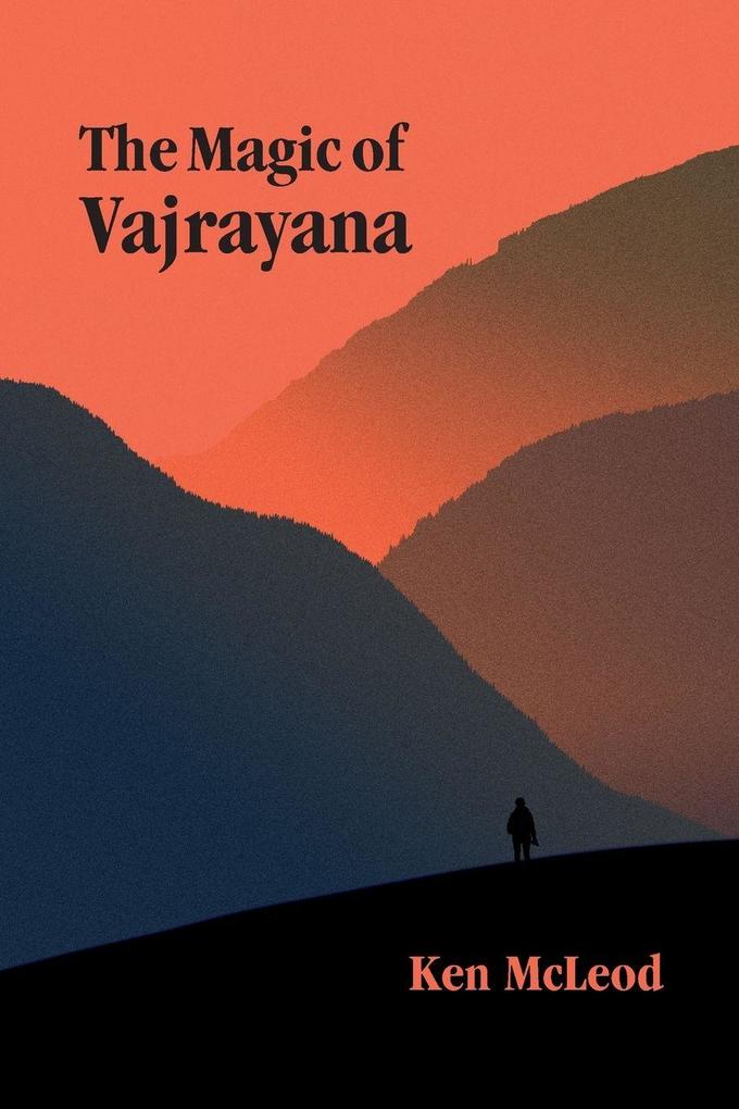 Unfettered Mind The Magic Of Vajrayana