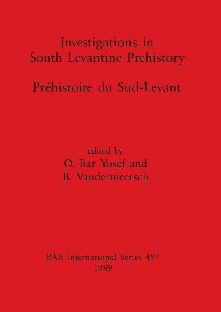 Investigations in South Levantine Prehistory / Préhistoire du Sud-Levant