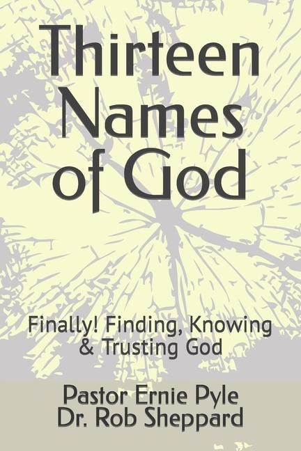 Thirteen Names of God: Finally! Finding Knowing & Trusting God