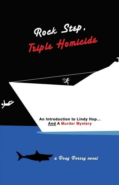 Rock Step Triple Homicide: An Introduction to Lindy Hop... AND a Murder Mystery