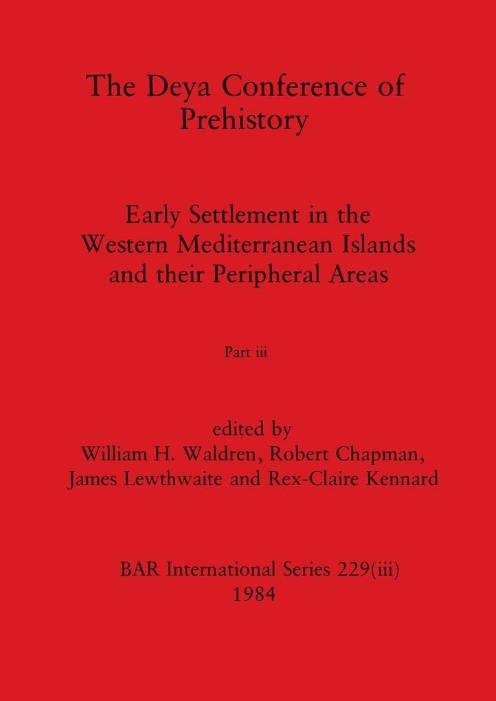 The Deya Conference of Prehistory Part iii