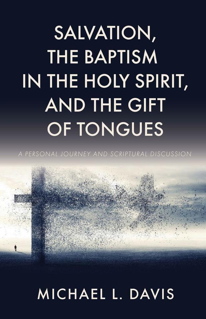 Salvation the Baptism in the Holy Spirit and the Gift of Tongues
