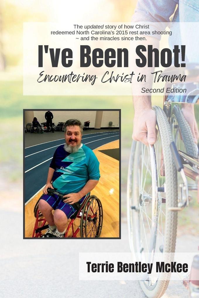 I've Been Shot! Encountering Christ in Trauma Second Edition