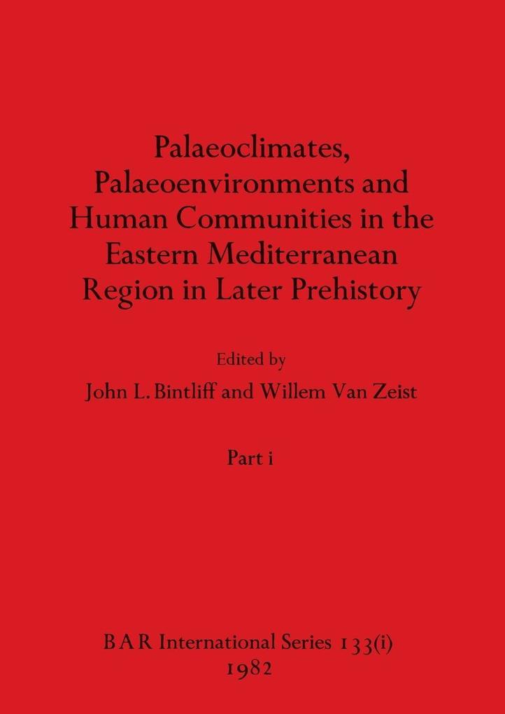Palaeoclimates Palaeoenvironments and Human Communities in the Eastern Mediterranean Region in Later Prehistory Part i