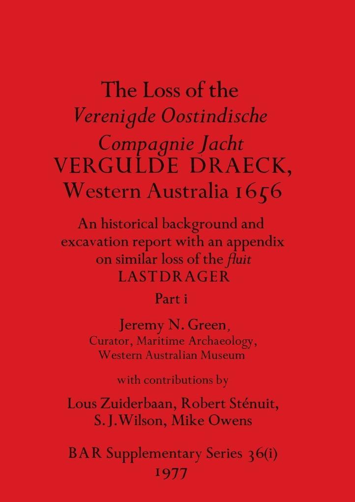 The Loss of the Verenigde Oostindische Compagnie Jacht VERGULDE DRAECK Western Australia 1656 Part i