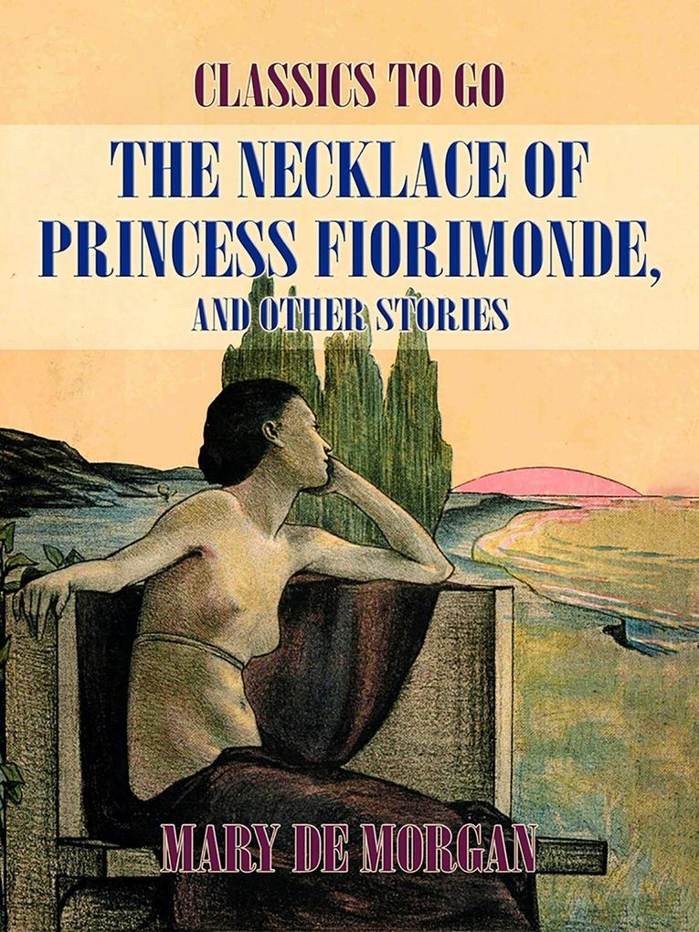 The Necklace of Princess Fiorimonde And Other Stories