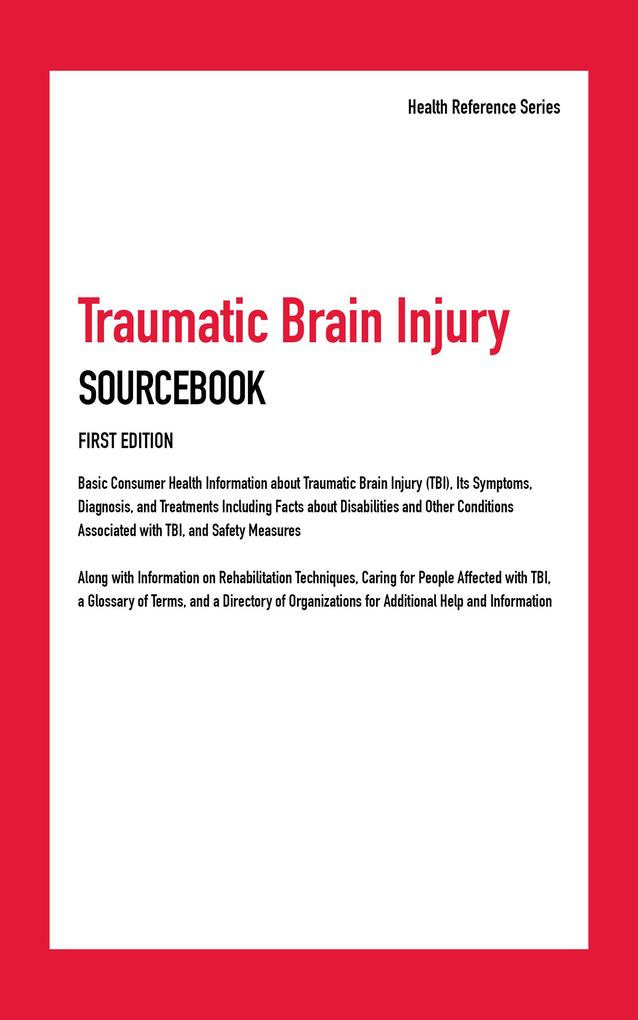 Traumatic Brain Injury Sourcebook 1st Ed.