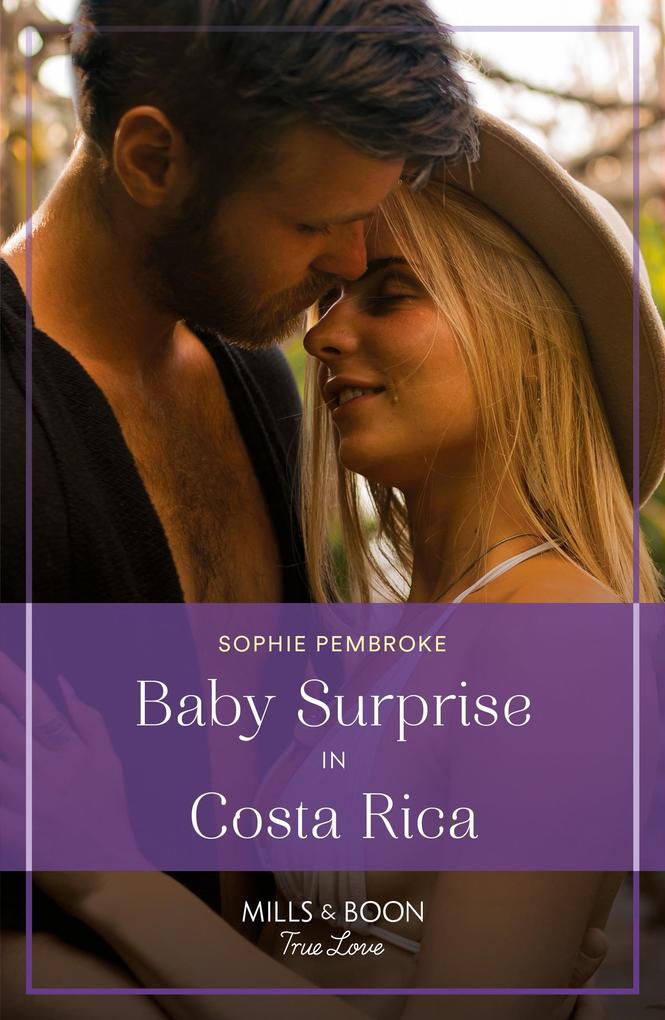Baby Surprise In Costa Rica (Dream Destinations Book 2) (Mills & Boon True Love)