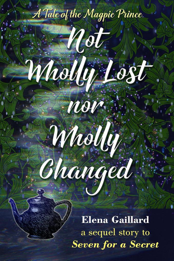 Not Wholly Lost Nor Wholly Changed (The Magpie Prince Cycle)