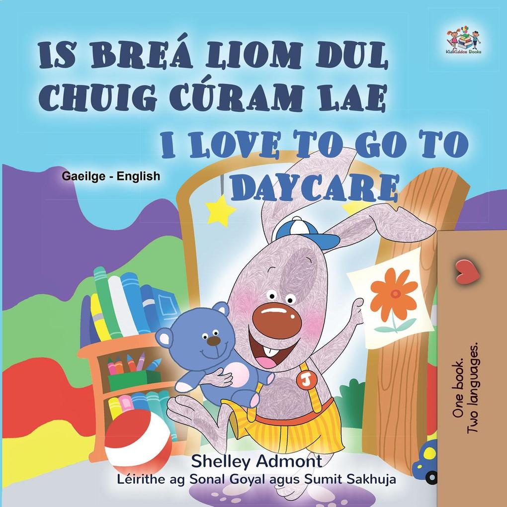 Is Breá liom dul chuig Cúram Lae I Love to Go to Daycare (Irish English Bilingual Collection)
