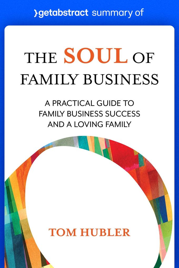 Summary of The Soul of Family Business by Tom Hubler