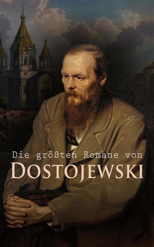 Die größten Romane von Dostojewski