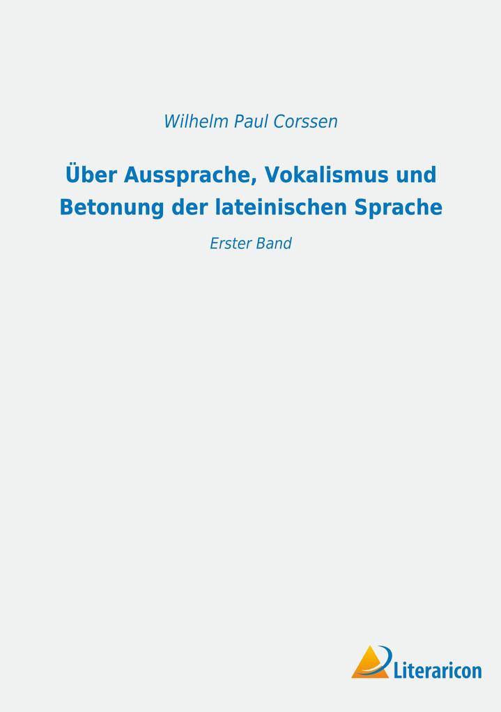 Über Aussprache Vokalismus und Betonung der lateinischen Sprache