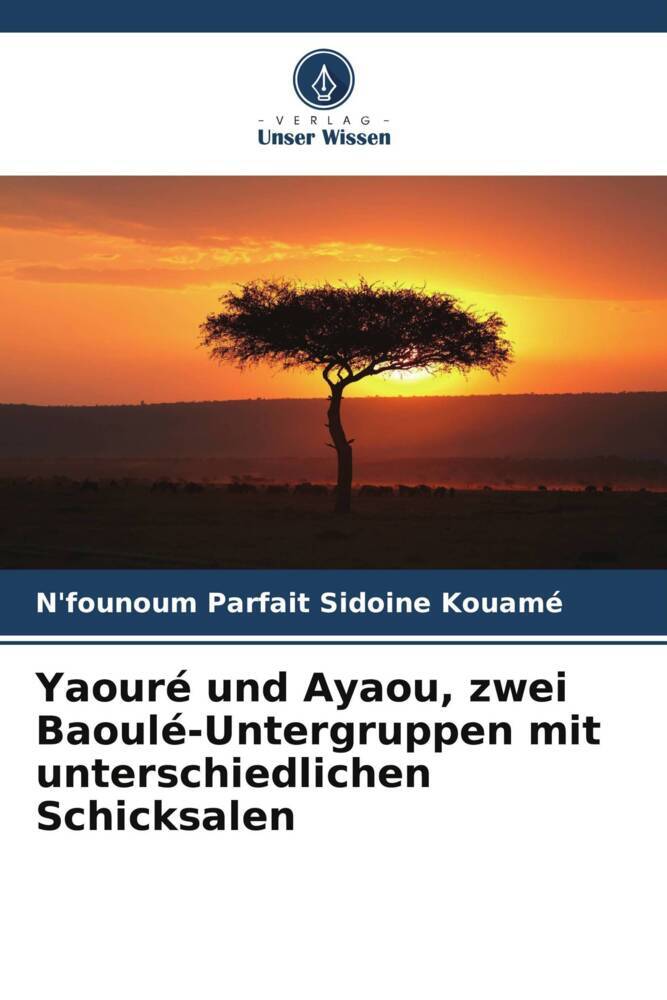 Yaouré und Ayaou zwei Baoulé-Untergruppen mit unterschiedlichen Schicksalen