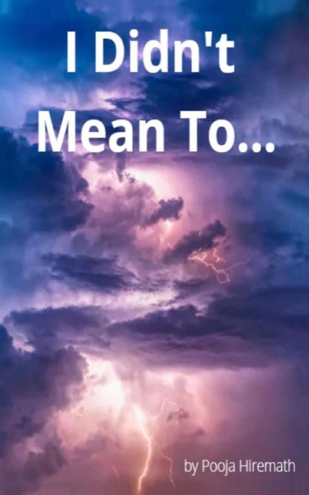 I Didn't Mean To...