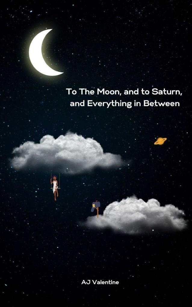 To The Moon and to Saturn and Everything in Between