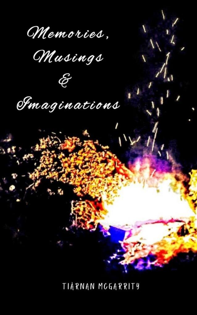 Memories Musings and Imaginations