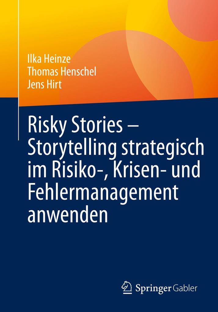 Risky Stories - Storytelling strategisch im Risiko- Krisen- und Fehlermanagement anwenden